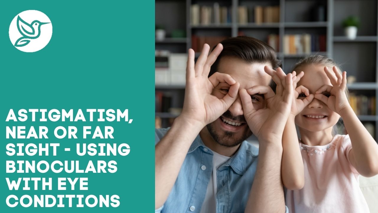 Astigmatism, near or far sight using binoculars with eye conditions